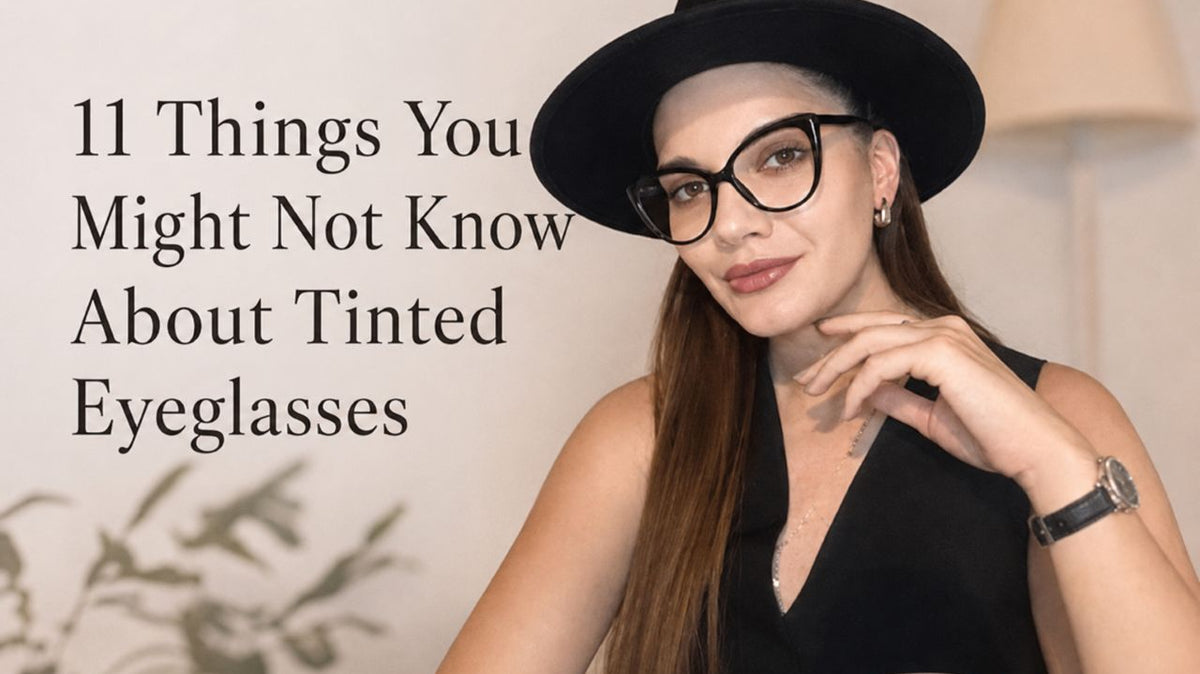 11 Things You Might Not Know About Tinted Eyeglasses