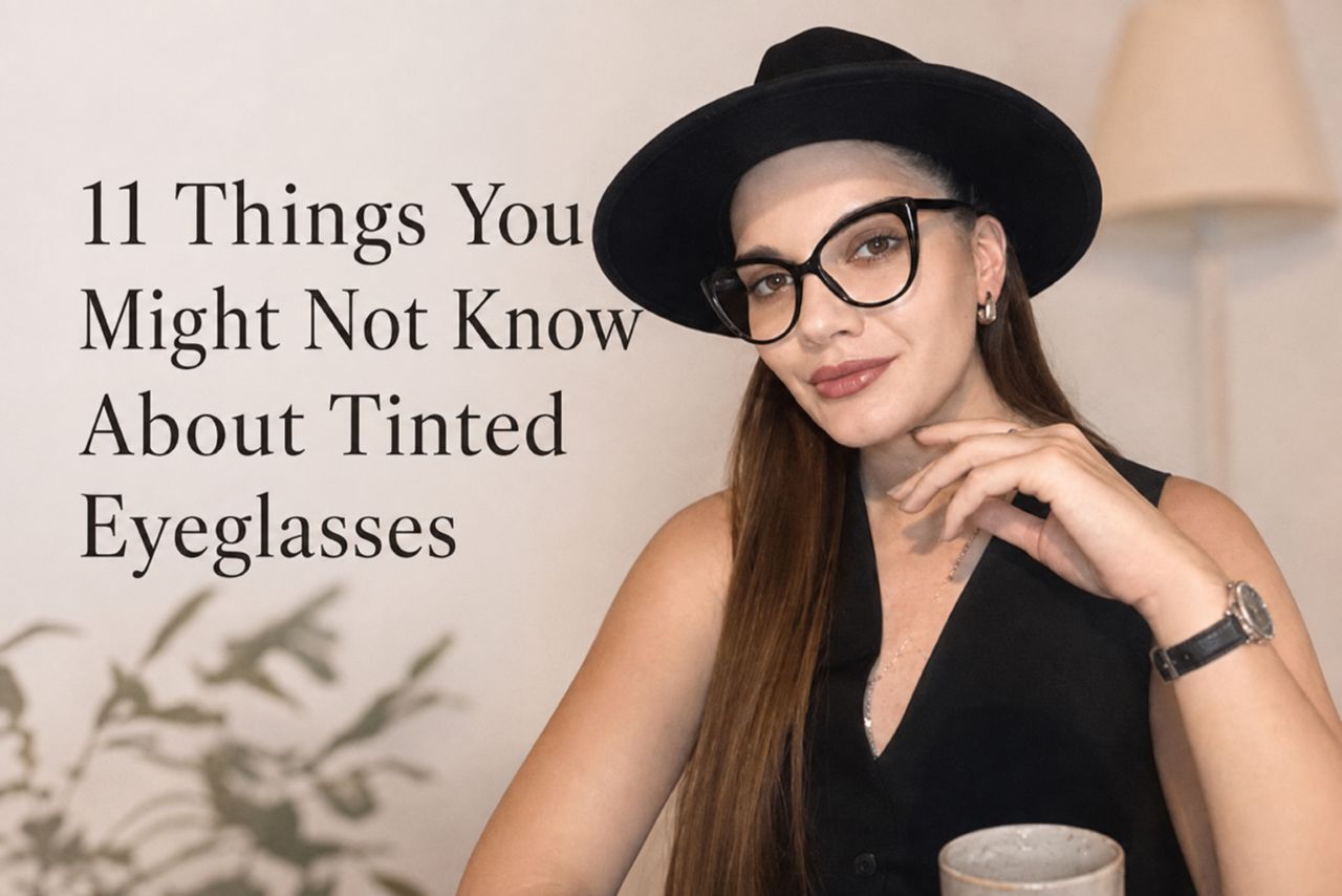 11 Things You Might Not Know About Tinted Eyeglasses