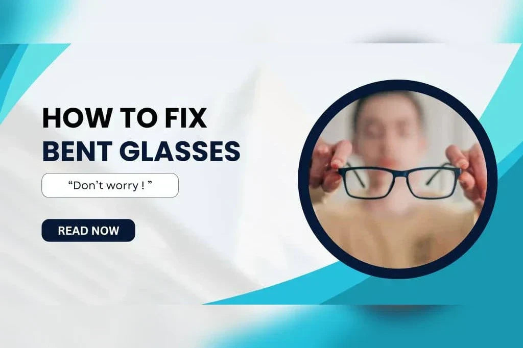 How to Fix Bent Glasses